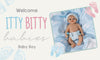 Meet Itty Bitty Silicone Baby Boy!