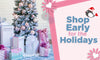Shop EARLY for the Holidays! - Paradise Galleries