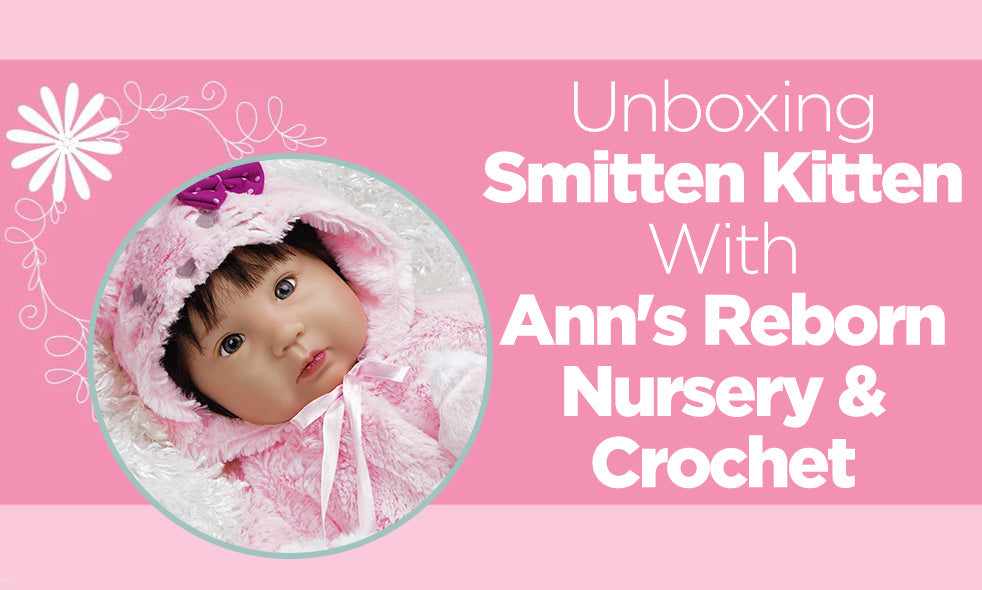 Unboxing Smitten Kitten with Ann's Reborn Nursery & Crochet! - Paradise Galleries