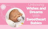 Unboxing Wishes & Dreams with Sweetheart Babies - Paradise Galleries