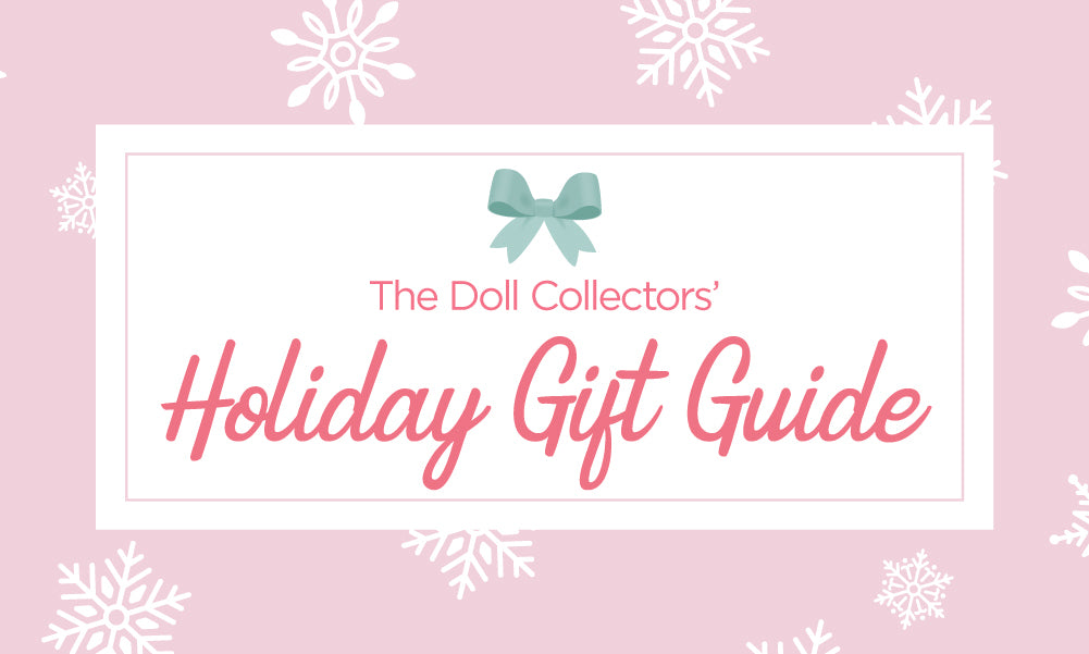 Paradise Galleries 2023 Doll Collector's Holiday Gift Guide