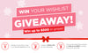Paradise Galleries' 2023 Win Your Wish List GIVEAWAY