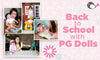 Back To School with PG Dolls - Paradise Galleries