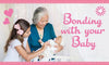 Bonding With Your Baby - Paradise Galleries