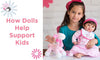 How Dolls Help Support Kids - Paradise Galleries
