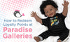 How to Redeem Loyalty Points at Paradise Galleries - Paradise Galleries