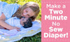 Make a Two Minute No Sew Diaper - Paradise Galleries
