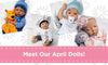 Meet Our April Dolls! - Paradise Galleries