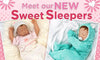 Meet Our New Sweet Sleepers - Paradise Galleries