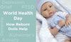World Health Day - How Reborn Dolls Benefit Health - Paradise Galleries